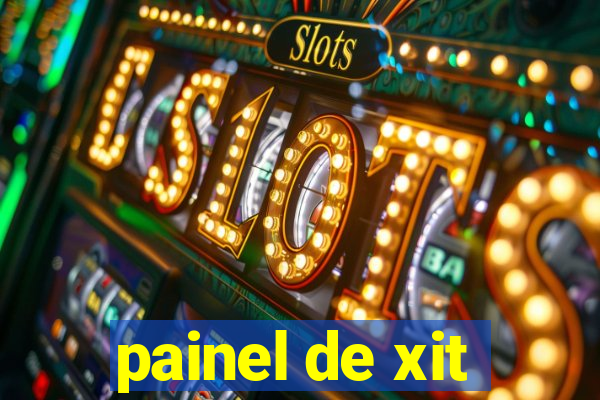 painel de xit